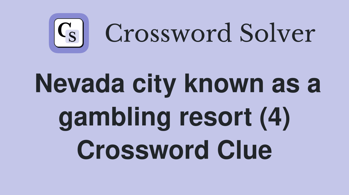Nevada city known as a gambling resort (4) Crossword Clue
