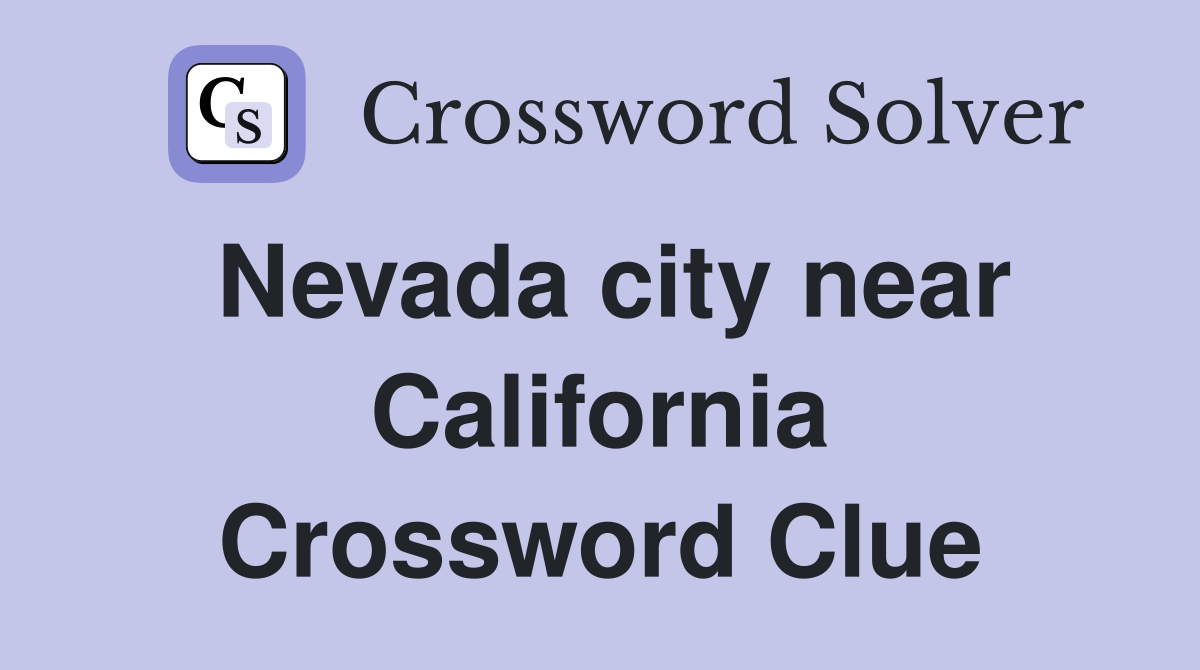 Nevada city near California Crossword Clue