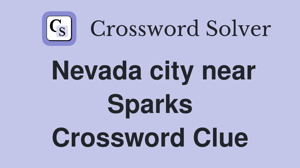 Nevada city near Sparks Crossword Clue