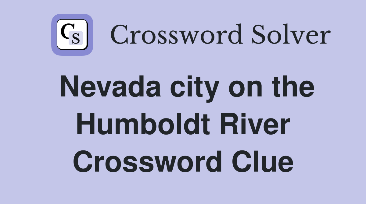 Nevada city on the Humboldt River Crossword Clue