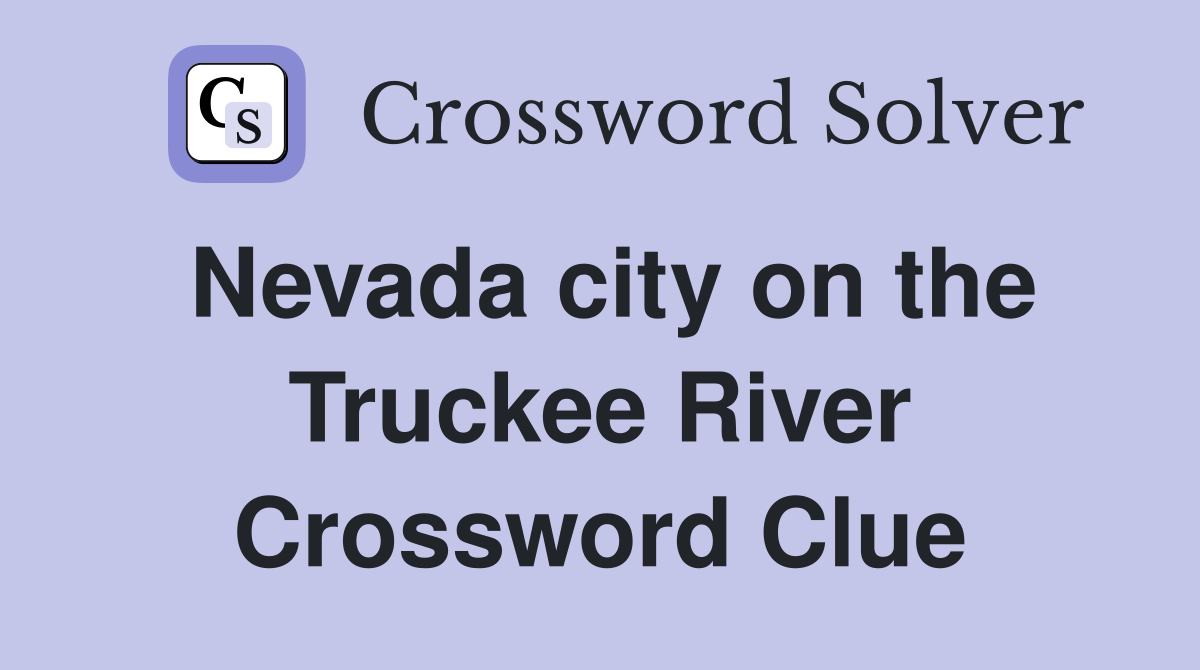 Nevada city on the Truckee River Crossword Clue