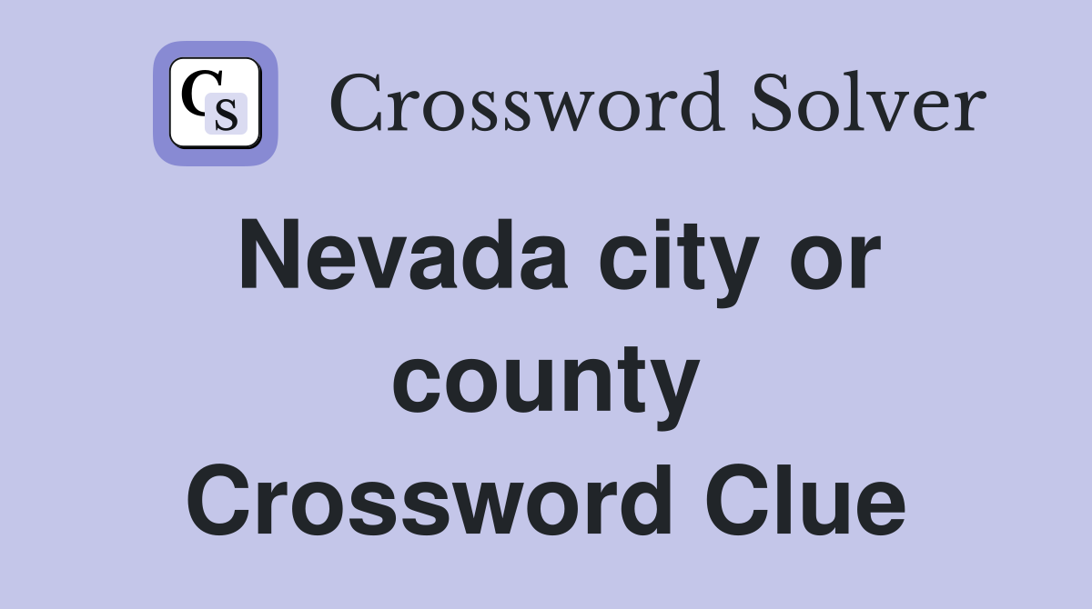 Nevada city or county Crossword Clue