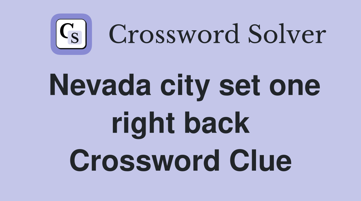 Nevada city set one right back Crossword Clue