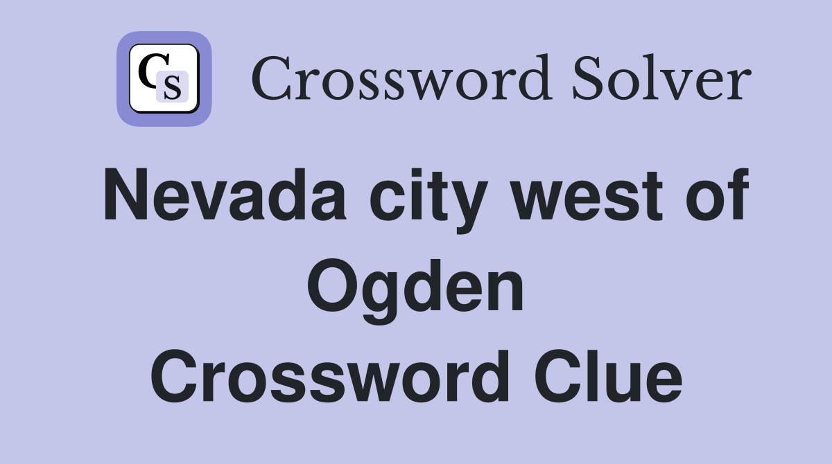Nevada city west of Ogden Crossword Clue