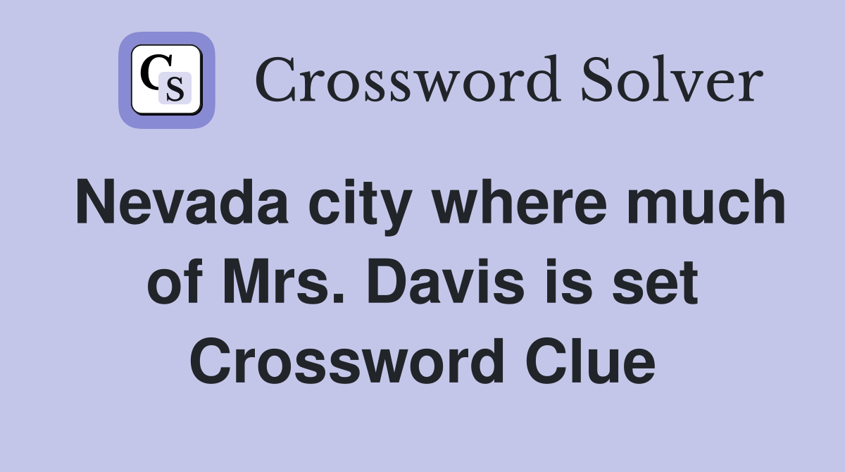 Nevada city where much of Mrs. Davis is set Crossword Clue