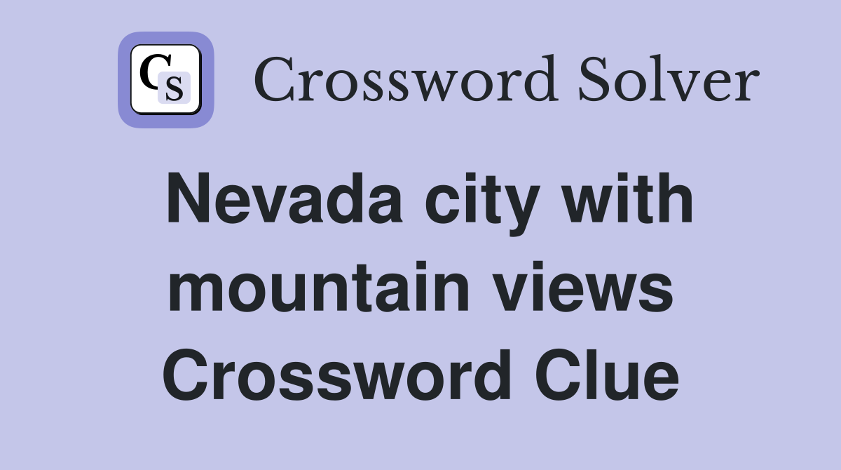 Nevada city with mountain views Crossword Clue