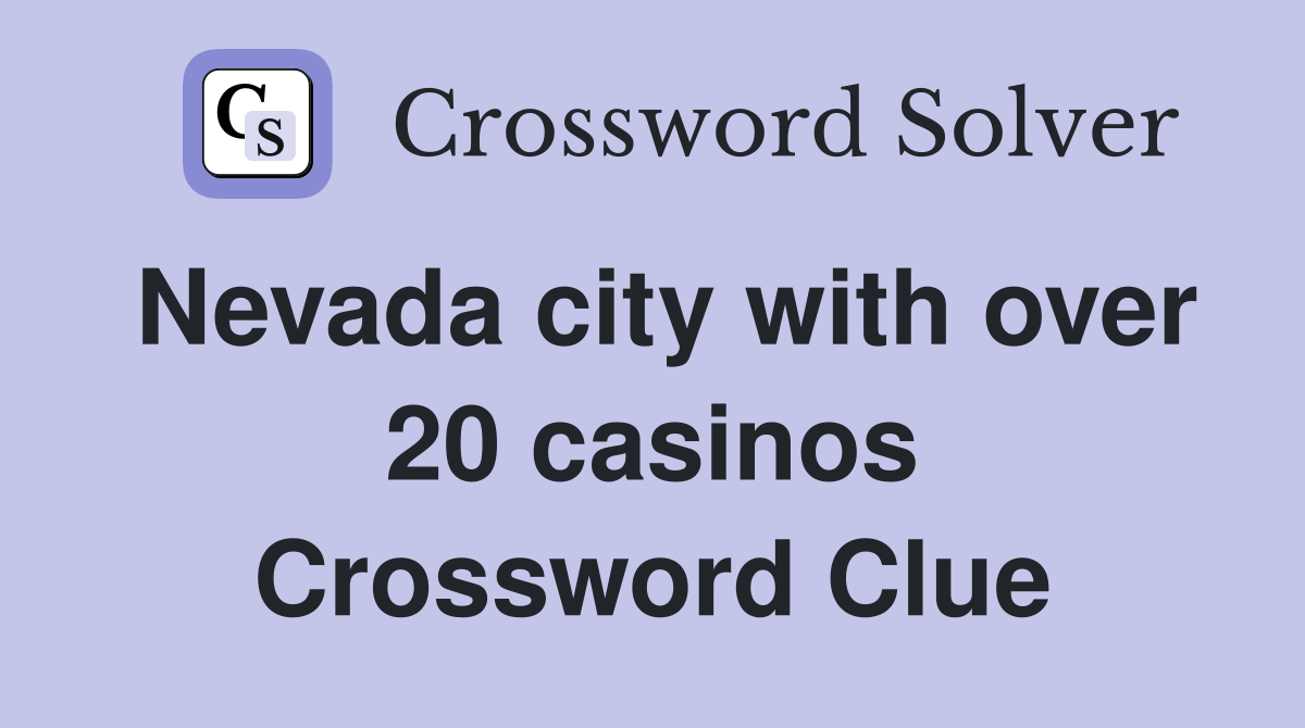Nevada city with over 20 casinos Crossword Clue