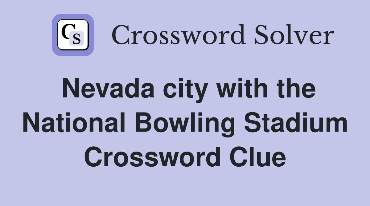 Nevada city with the National Bowling Stadium Crossword Clue