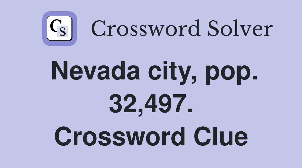 Nevada city, pop. 32,497. Crossword Clue