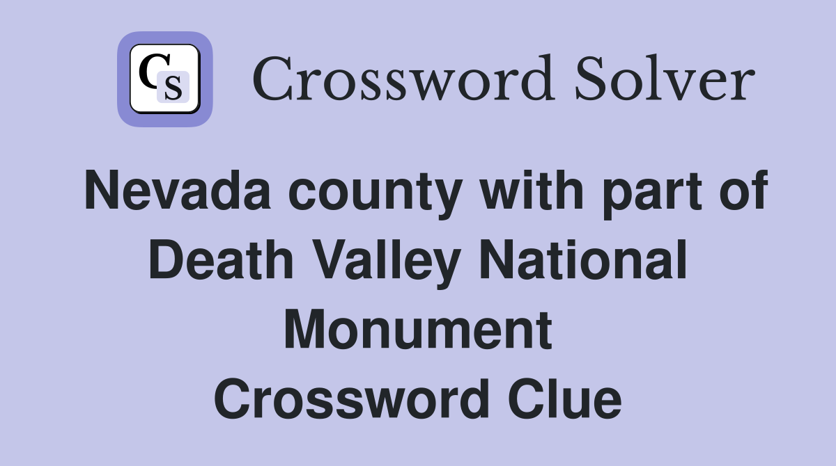 Nevada county with part of Death Valley National Monument Crossword Clue