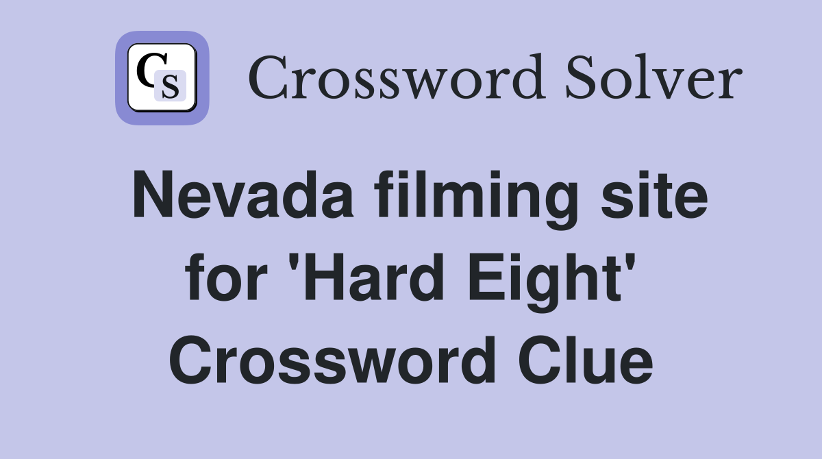 Nevada filming site for 'Hard Eight' Crossword Clue