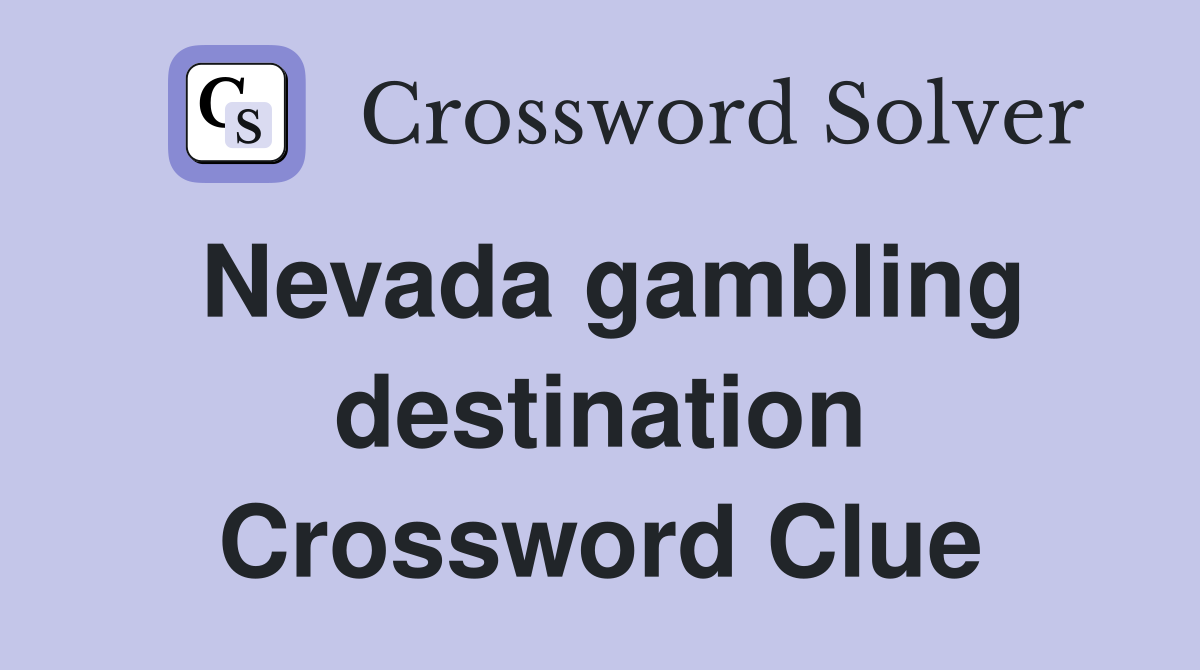 Nevada gambling destination Crossword Clue