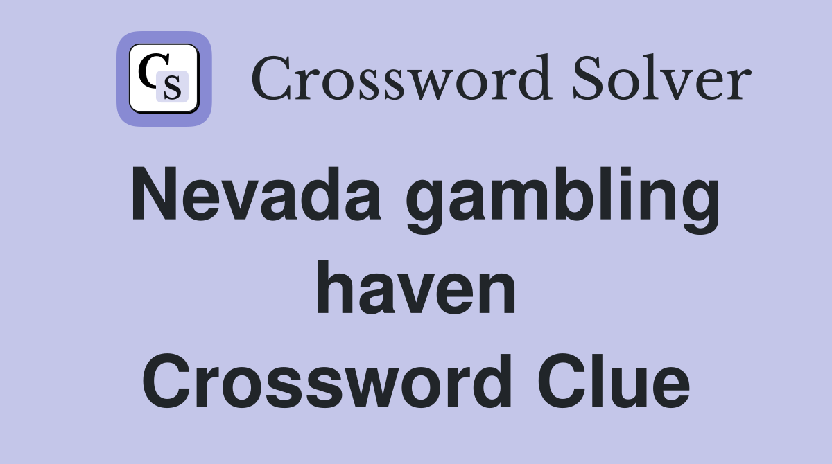 Nevada gambling haven Crossword Clue