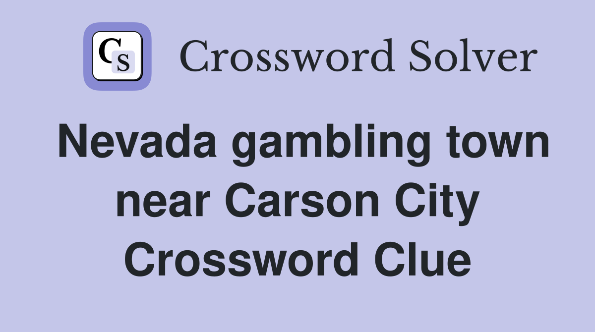 Nevada gambling town near Carson City Crossword Clue