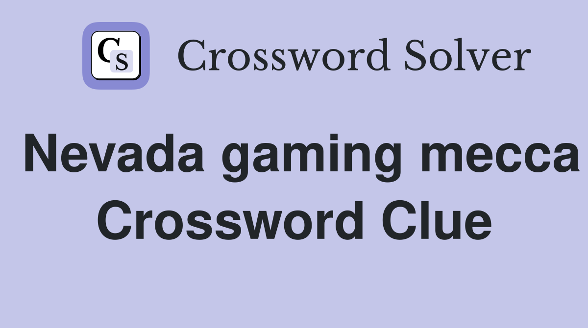 Nevada gaming mecca Crossword Clue