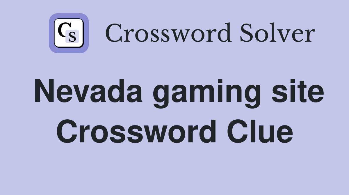 Nevada gaming site Crossword Clue