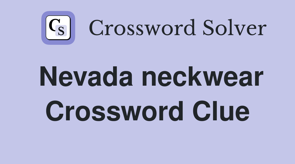 Nevada neckwear Crossword Clue