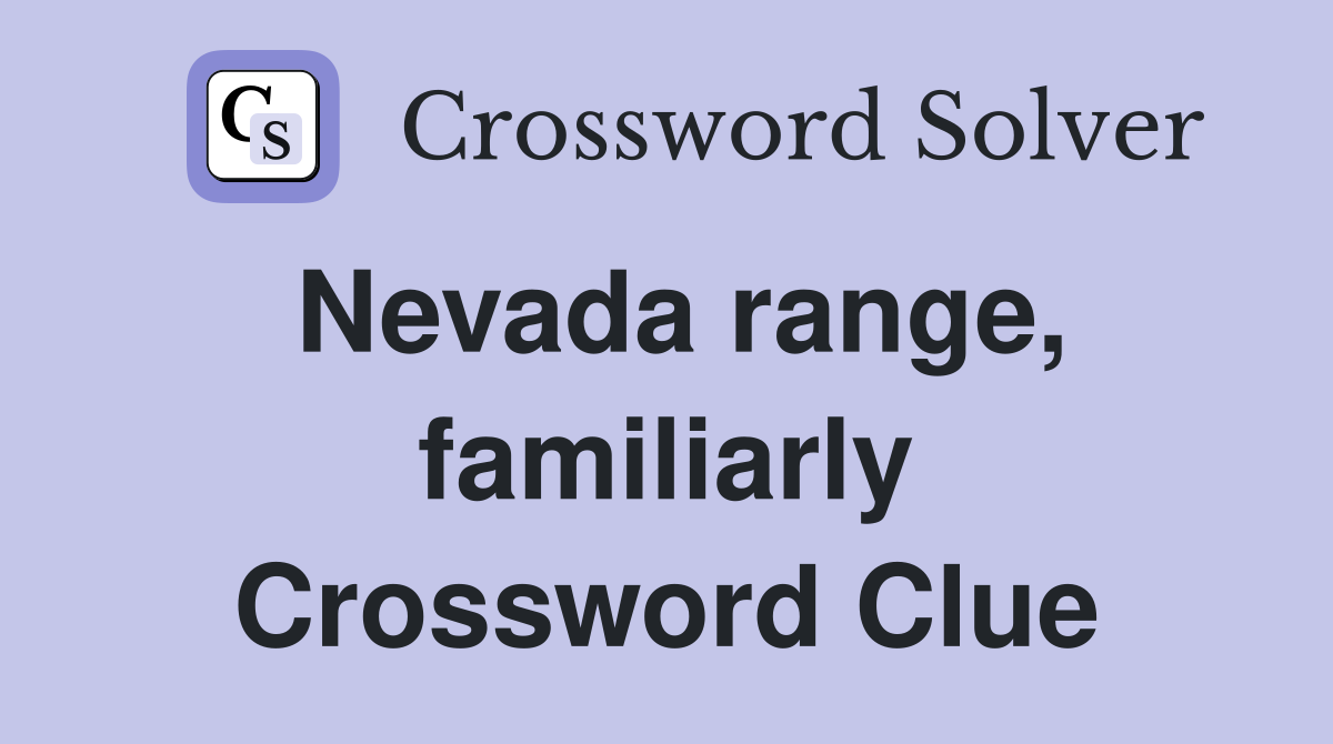 Nevada range, familiarly Crossword Clue