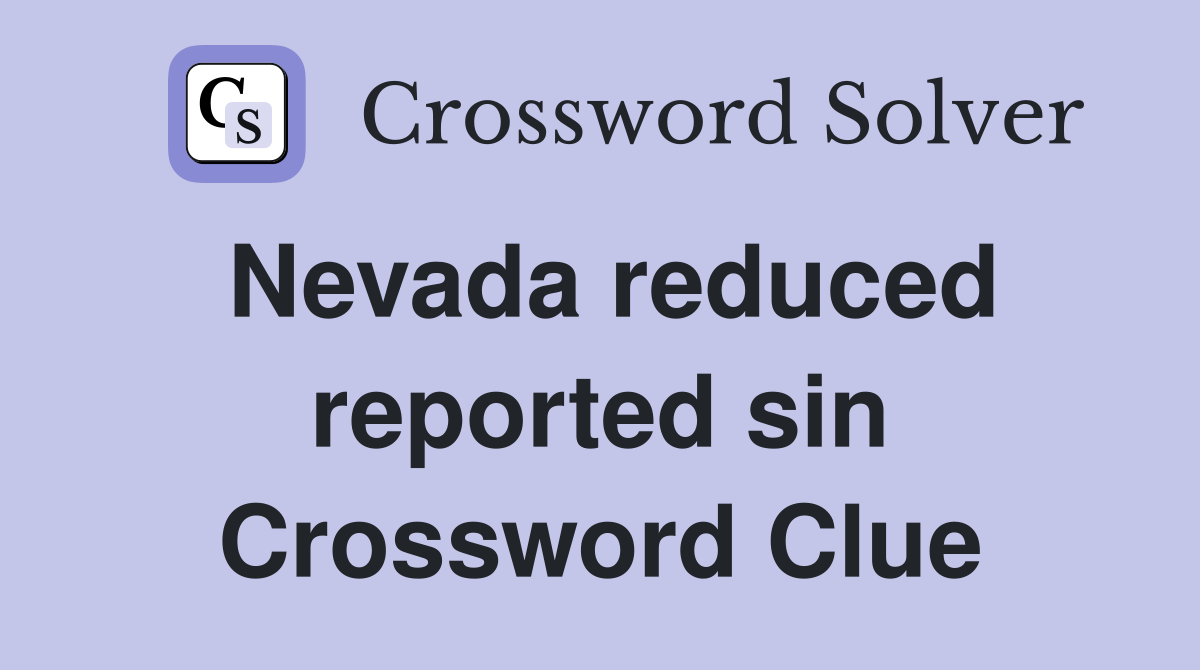 Nevada reduced reported sin Crossword Clue