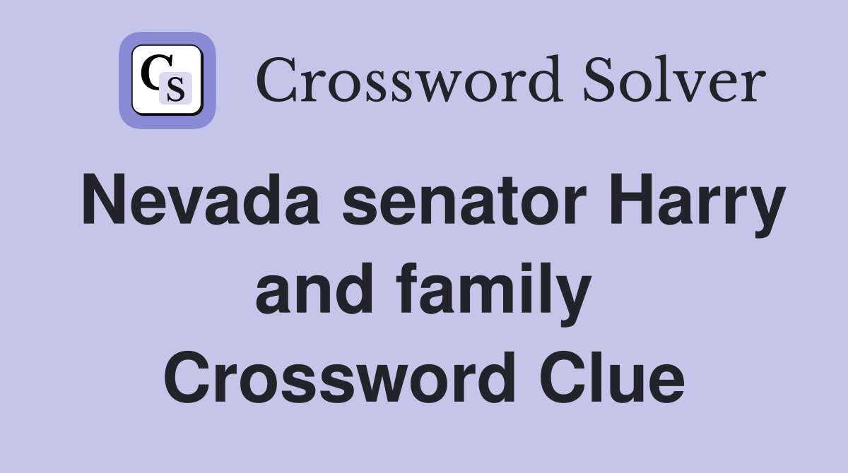 Nevada senator Harry and family Crossword Clue