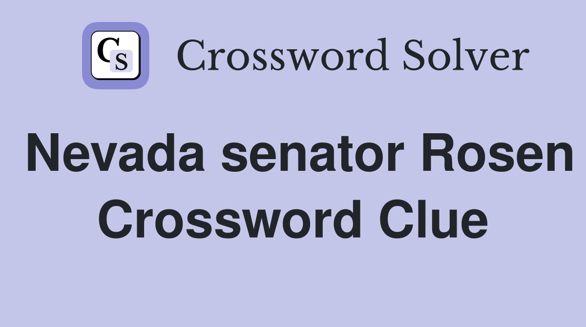 Nevada senator Rosen Crossword Clue