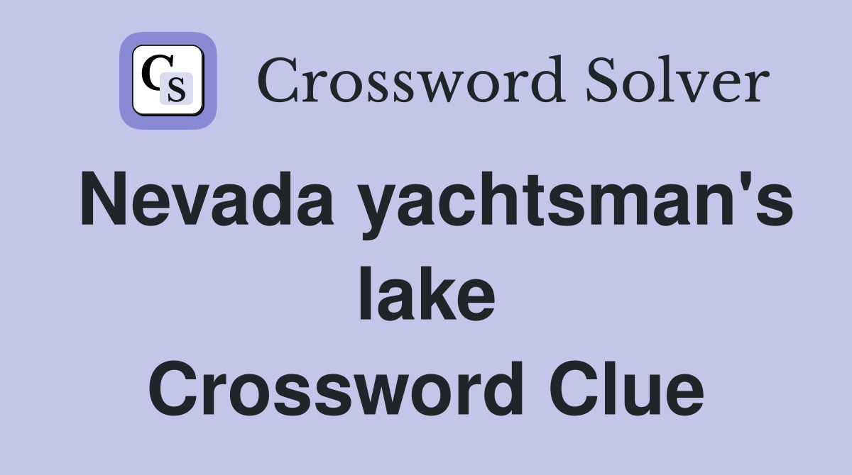 Nevada yachtsman's lake Crossword Clue