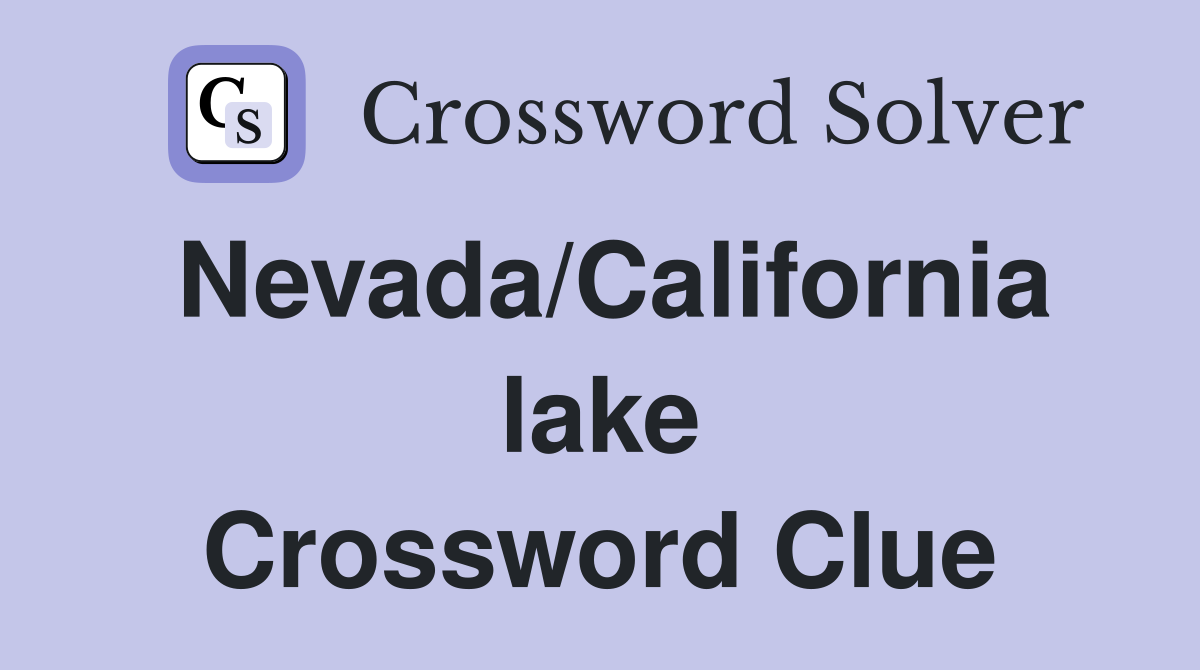 Nevada/California lake Crossword Clue