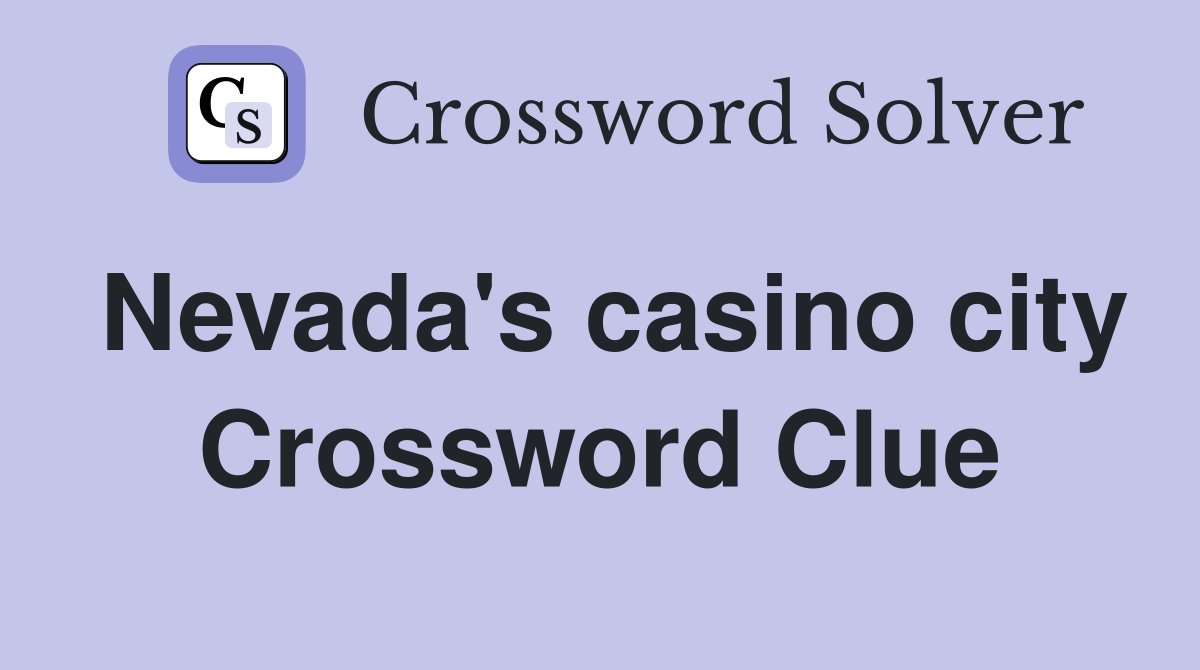 Nevada's casino city Crossword Clue