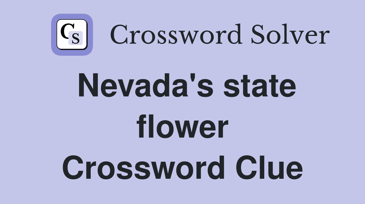 Nevada's state flower Crossword Clue