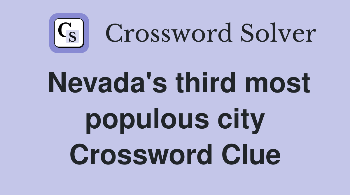 Nevada's third most populous city Crossword Clue