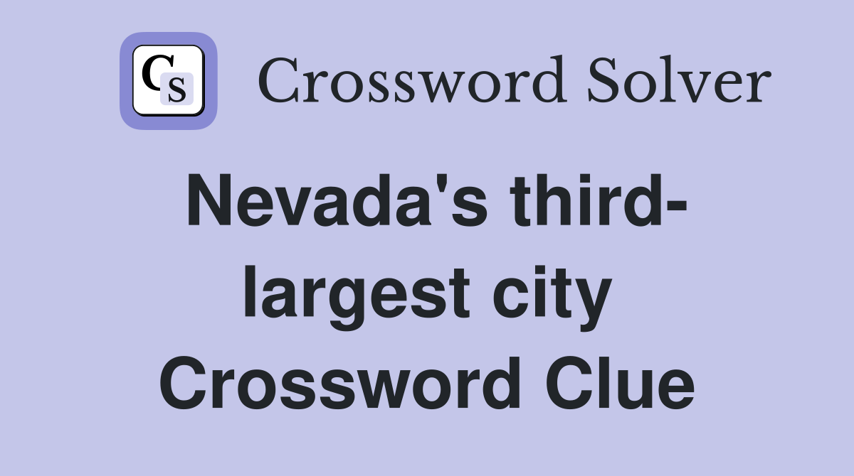 Nevada's third- largest city Crossword Clue