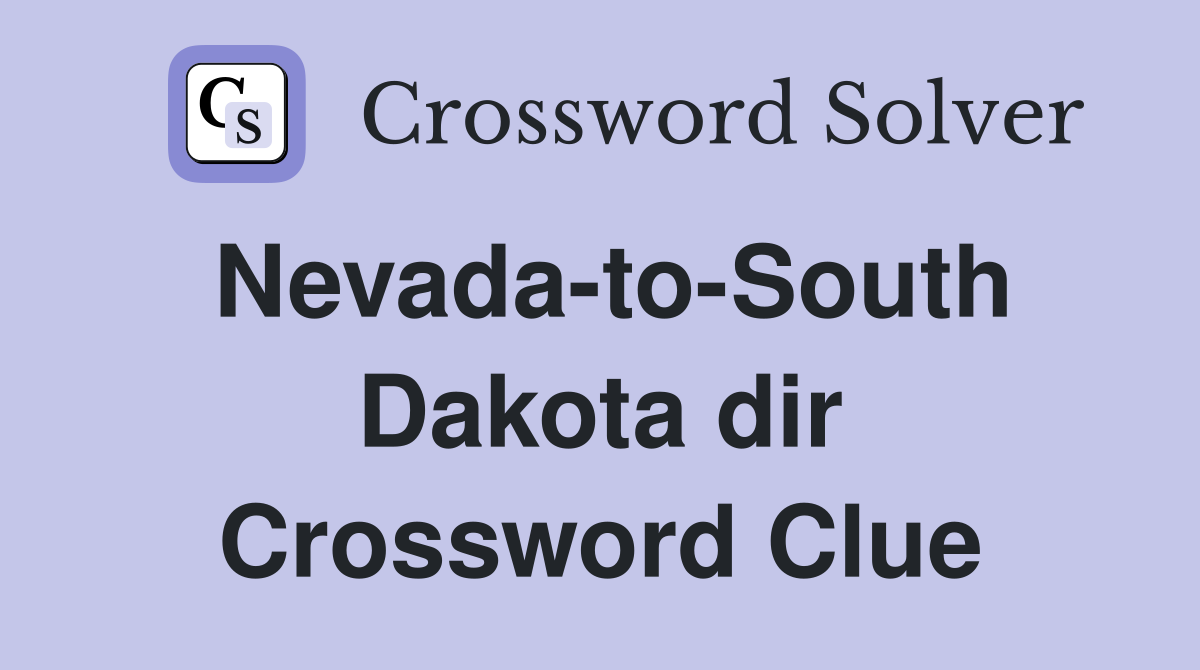 Nevada-to-South Dakota dir Crossword Clue