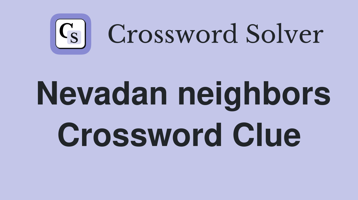 Nevadan neighbors Crossword Clue