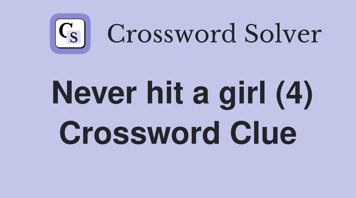 Never hit a girl (4) Crossword Clue