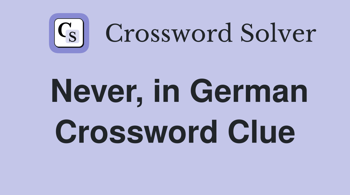 Never, in German Crossword Clue
