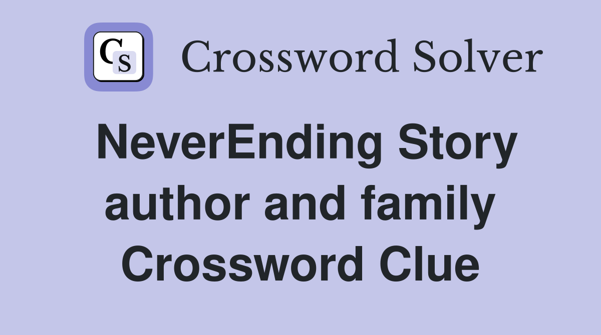 NeverEnding Story author and family Crossword Clue
