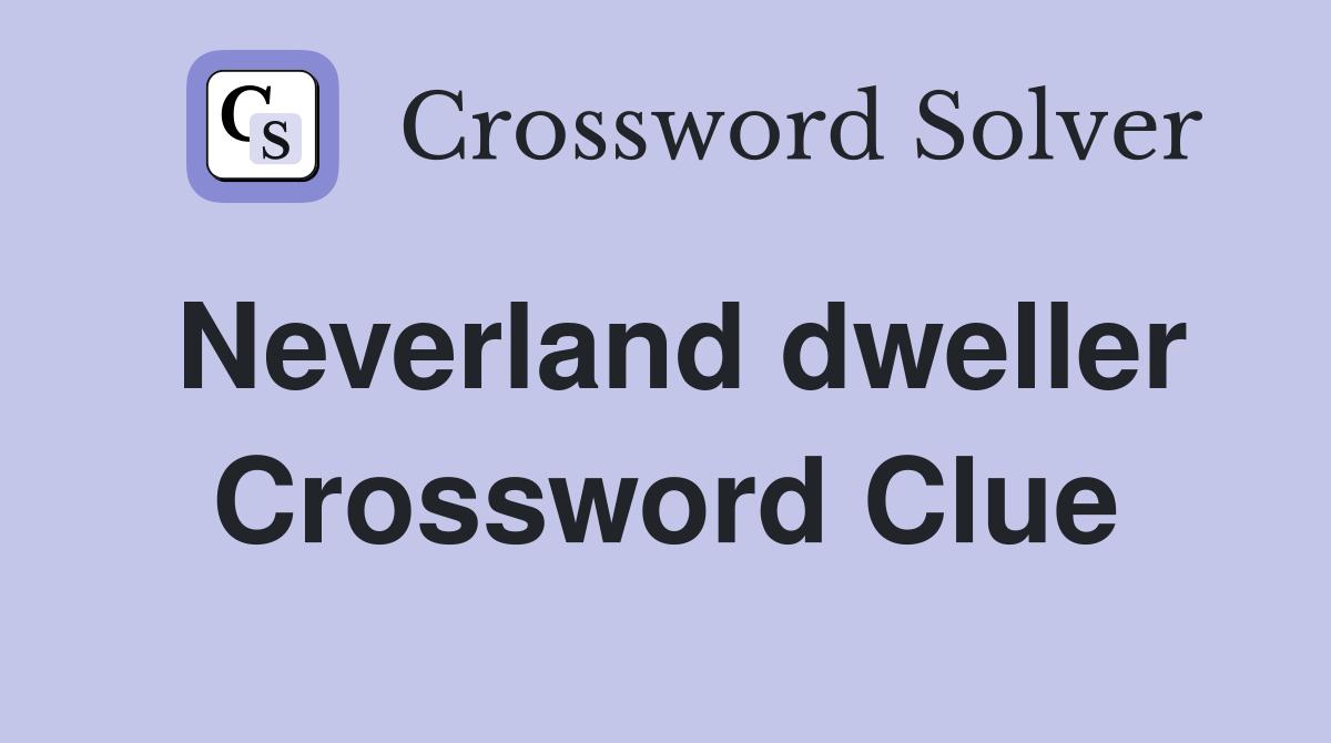 Neverland dweller Crossword Clue