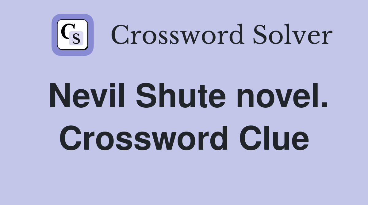 Nevil Shute novel. Crossword Clue
