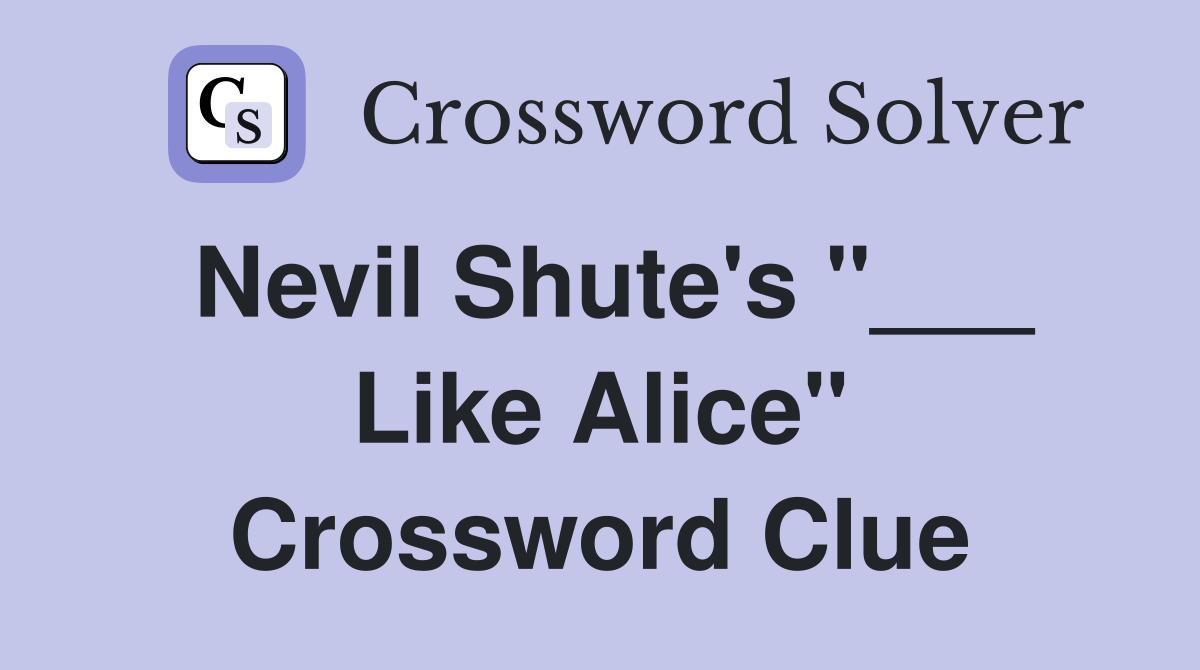 Nevil Shute's "___ Like Alice" Crossword Clue