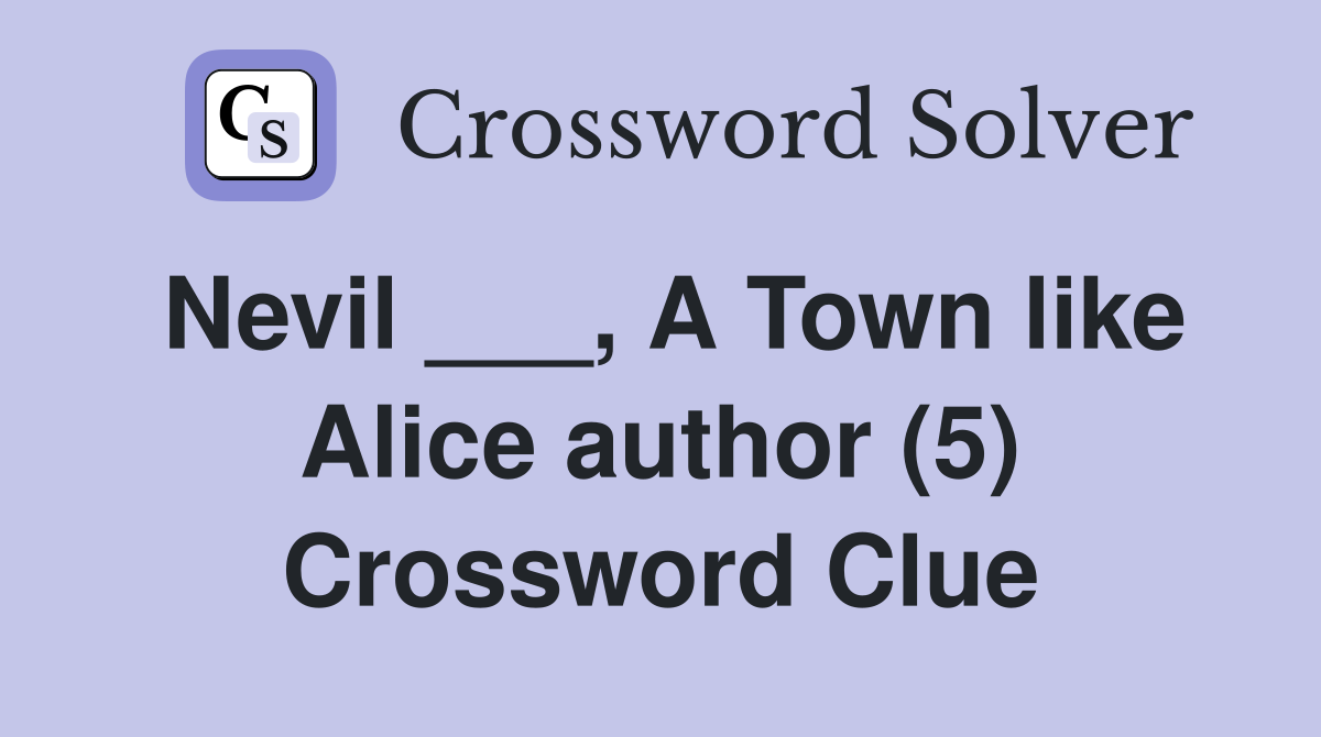 Nevil ___, A Town like Alice author (5) Crossword Clue