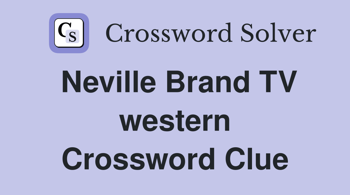 Neville Brand TV western Crossword Clue
