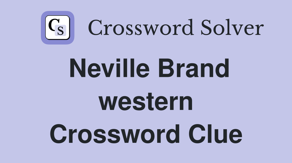 Neville Brand western Crossword Clue