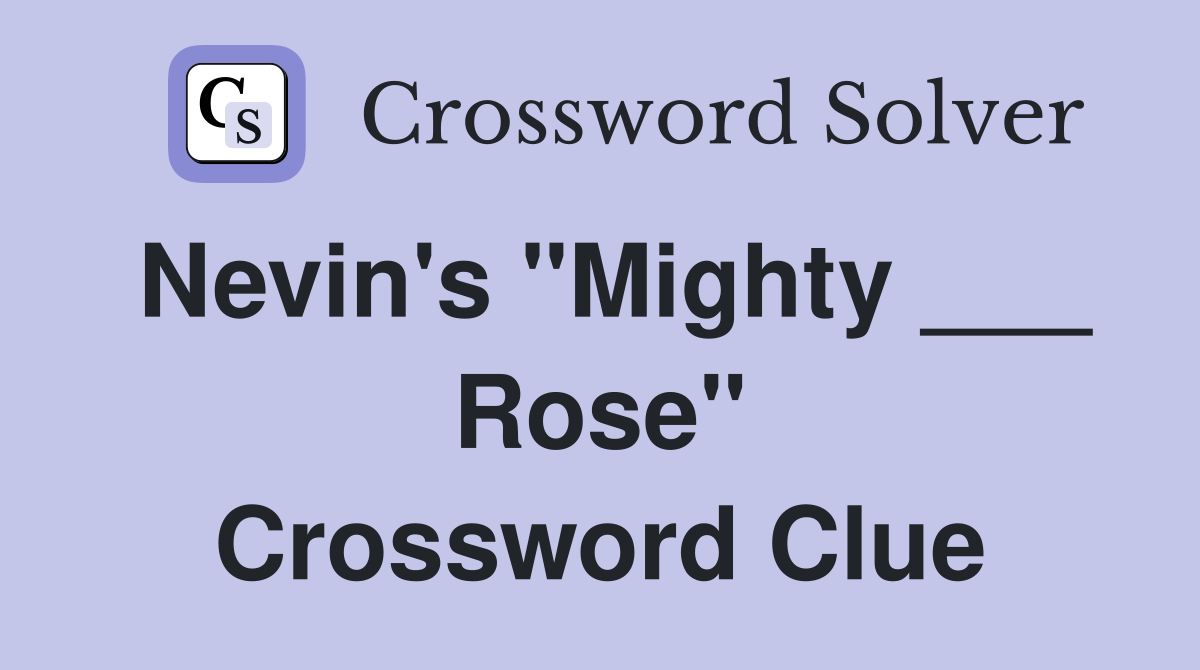Nevin's "Mighty ___ Rose" Crossword Clue