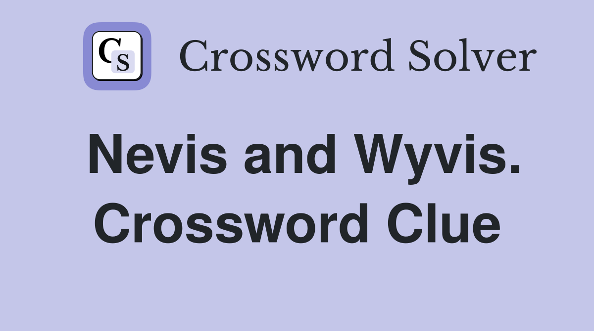 Nevis and Wyvis. Crossword Clue