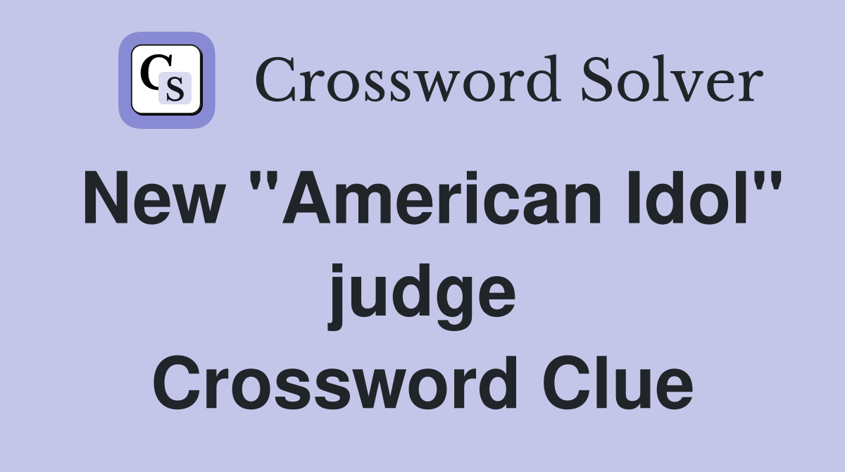 New "American Idol" judge Crossword Clue