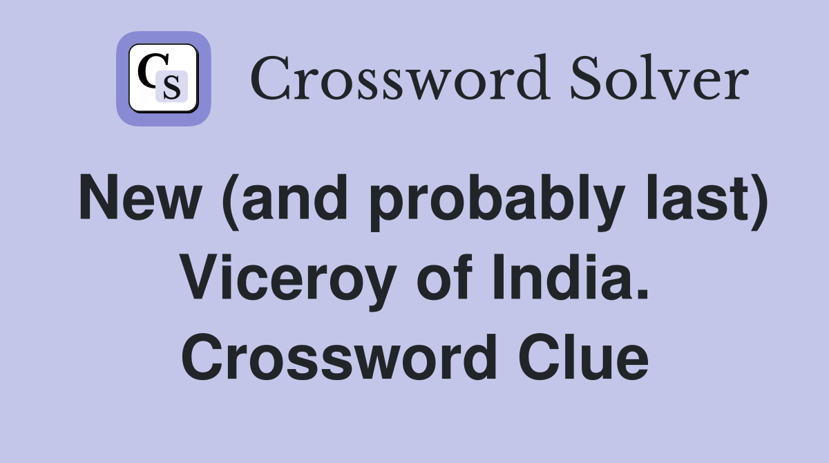 New (and probably last) Viceroy of India. Crossword Clue