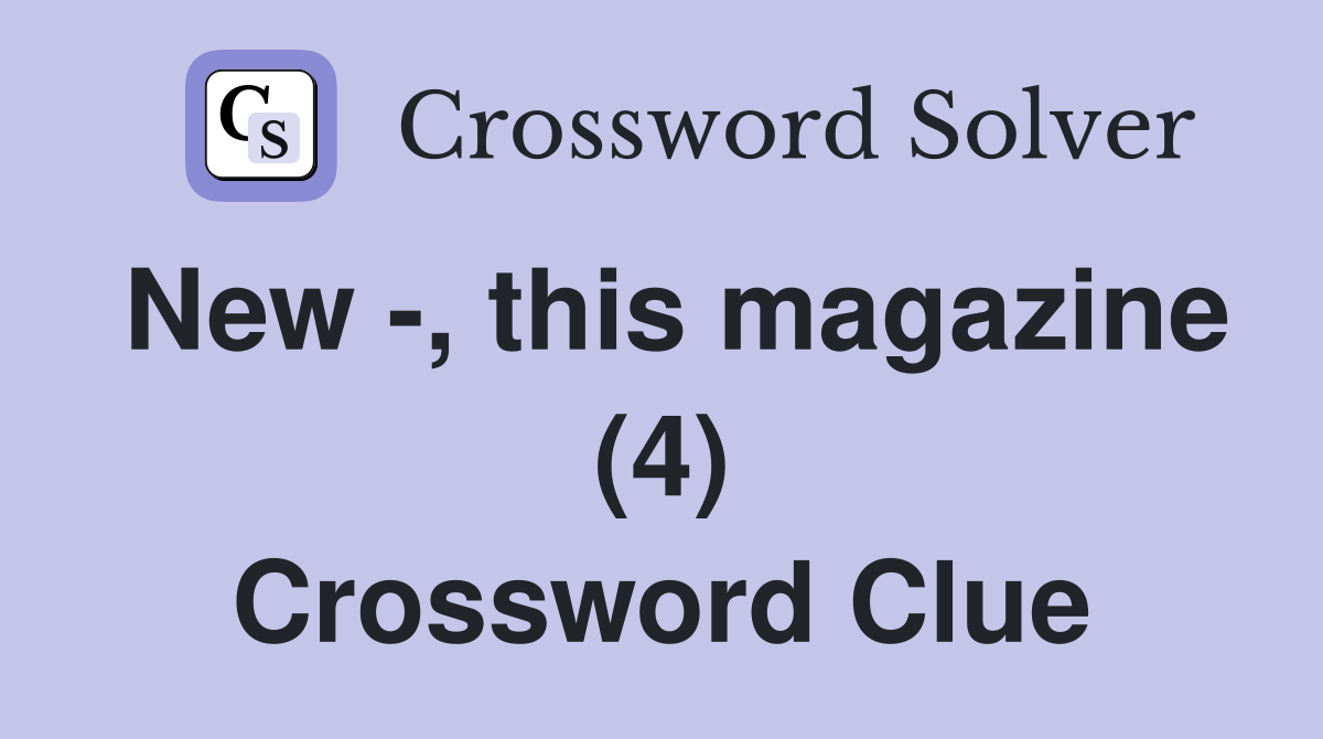 New -, this magazine (4) Crossword Clue