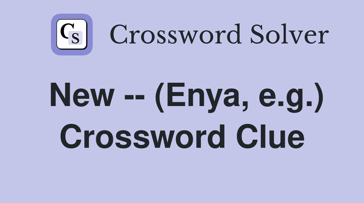 New -- (Enya, e.g.) Crossword Clue
