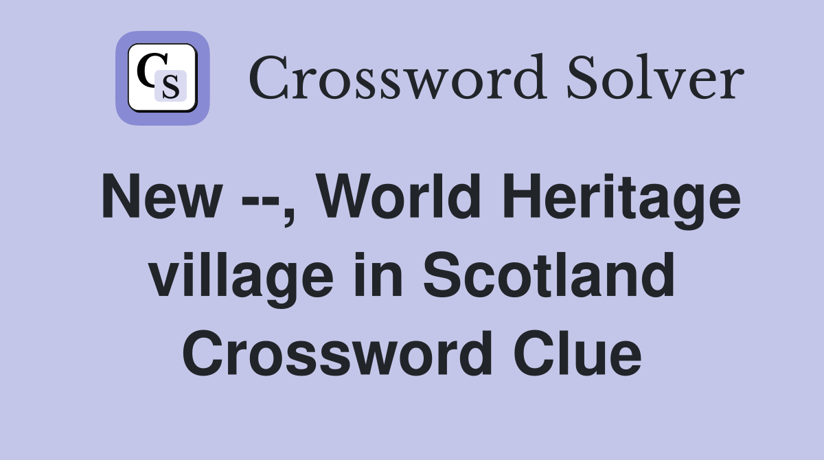 New --, World Heritage village in Scotland Crossword Clue