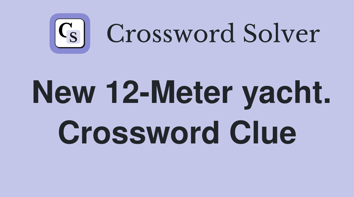 New 12-Meter yacht. Crossword Clue